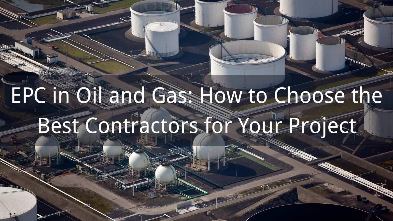 Shell Epc EPC in Oil and Gas: How to Choose the Best Contractors for Your Project ...